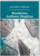 Worldview Anthony Hopkins