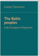 The Baltic peoples. Indo-European Migrations