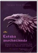 Estaba anocheciendo. Adapted story for translation from English into Spanish and retelling. © Linguistic Reanimator