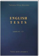 English Tests. Levels A1—C1. Tests with answers