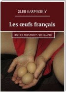 Les œufs français. Recueil d’histoires sur l’amour