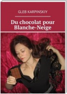 Du chocolat pour Blanche-Neige