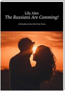 The Russians Are Comming! 14 Months in the Life of the Town