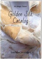 Golden Silk Catalog. Eri, Muga, Tassar