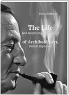 The Life and Surprizing Adventures of Archibald Kerr, British Diplomat