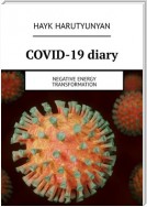 COVID-19 diary. Negative energy transformation