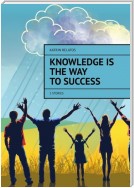 Knowledge Is The Way To Success. 5 stories