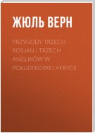 Przygody trzech Rosjan i trzech Anglików w południowej Afryce