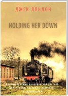 Holding Her Down. Адаптированный американский рассказ для чтения, перевода, пересказа и аудирования