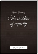 The problem of capacity. The genius of tomorrow