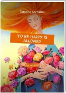 To be happy is allowed. For women