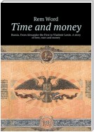 Time and money. Russia. From Alexander the First to Vladimir Lenin. A story of love, wars and money