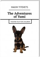 The Adventures of Yumi. Theatre play for children