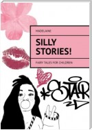 Silly Stories! Fairy tales for children