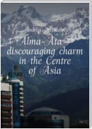 Alma-Ata – discouraging charm in the Centre of Asia. The subjective guidebook