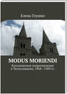 Modus moriendi. Католическое сопротивление в Чехословакии, 1968-1989 гг.