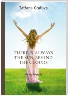 There is always the sun behind the clouds. Living happily