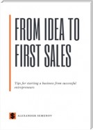 From idea to first sales. Tips for starting a business from successful entrepreneurs