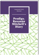 Prodigy. Roxanne Mitchell’s Diary