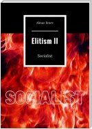 Socialist. Elitism II
