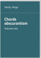 Chords obscurantism. Volume two