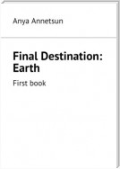 Final Destination: Earth. First book