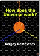 How does the Universe work?