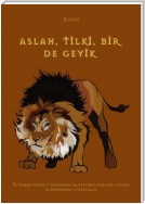 ASLAN, TİLKİ, BİR DE GEYİK. Турецкая басня с переводом на русский язык для чтения, аудирования и пересказа