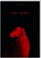 RED SCARF. ВОССТАНИЕ КРАСНОГО ШАРФА