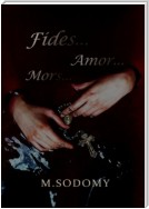 Fides… Amor… Mors…