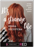 It’s a strange life