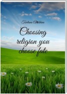 Choosing religion you choose fate