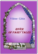 River of fairy tales. Unprofessional translation from Russian