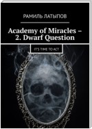 Academy of Miracles – 2. Dwarf Question. It’s time to act