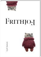 Frithjof. A Non-Story for Grown-Ups (Who Have Not Grown Up)