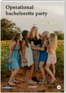 Operational bachelorette party. Comedy. А play for 5 people