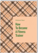 How To Become A Fitness Trainer