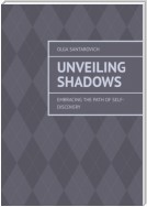 Unveiling Shadows. Embracing the Path of Self-Discovery