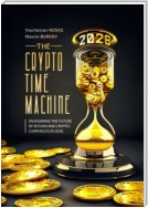 The Crypto Time Machine. Envisioning the Future of Bitcoin and Cryptocurrencies in 2028