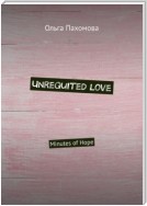 Unrequited love. Minutes of hope