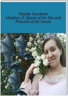 Lilophea-3: Queen of the Sea and Princess of the Ocean