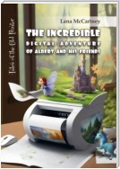 The Incredible Digital Adventure of Albert and His Friends. Tales of the Old Printer