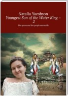 Youngest Son of the Water King – 2. The queen and the purple mermaids