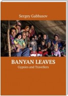 Banyan Leaves. Gypsies and Travellers