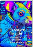The Rats Are In on It! The Struggle for One’ s Place in the Digital Labyrinth