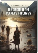 The Origin of the Planet’s Toponyms