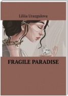 Fragile Paradise