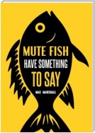 Mute Fish Have Something to Say