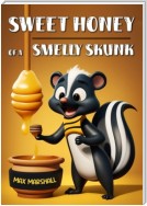 Sweet Honey Of A Smelly Skunk