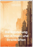 Die Entstehung von Armeen und Streitkräften